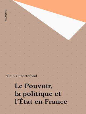 cover image of Le Pouvoir, la politique et l'État en France